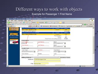 Different ways to work with objects Example for Passenger 1 First Name 