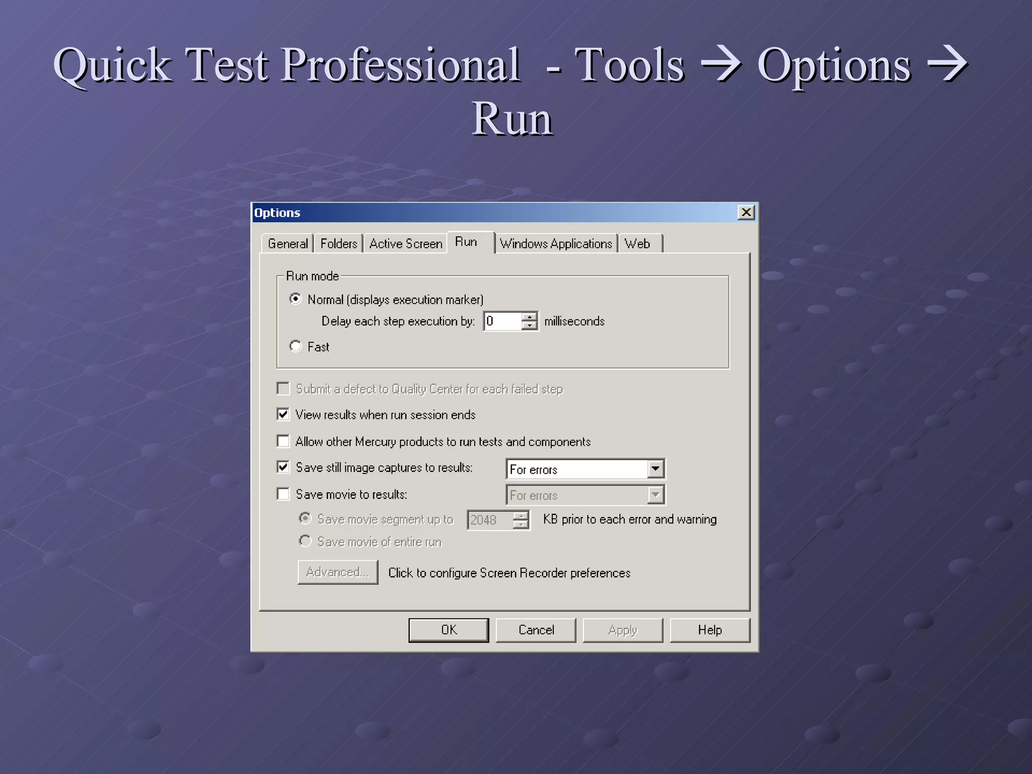 Quick Test Professional  - Tools    Options    Run 