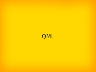 QML
 