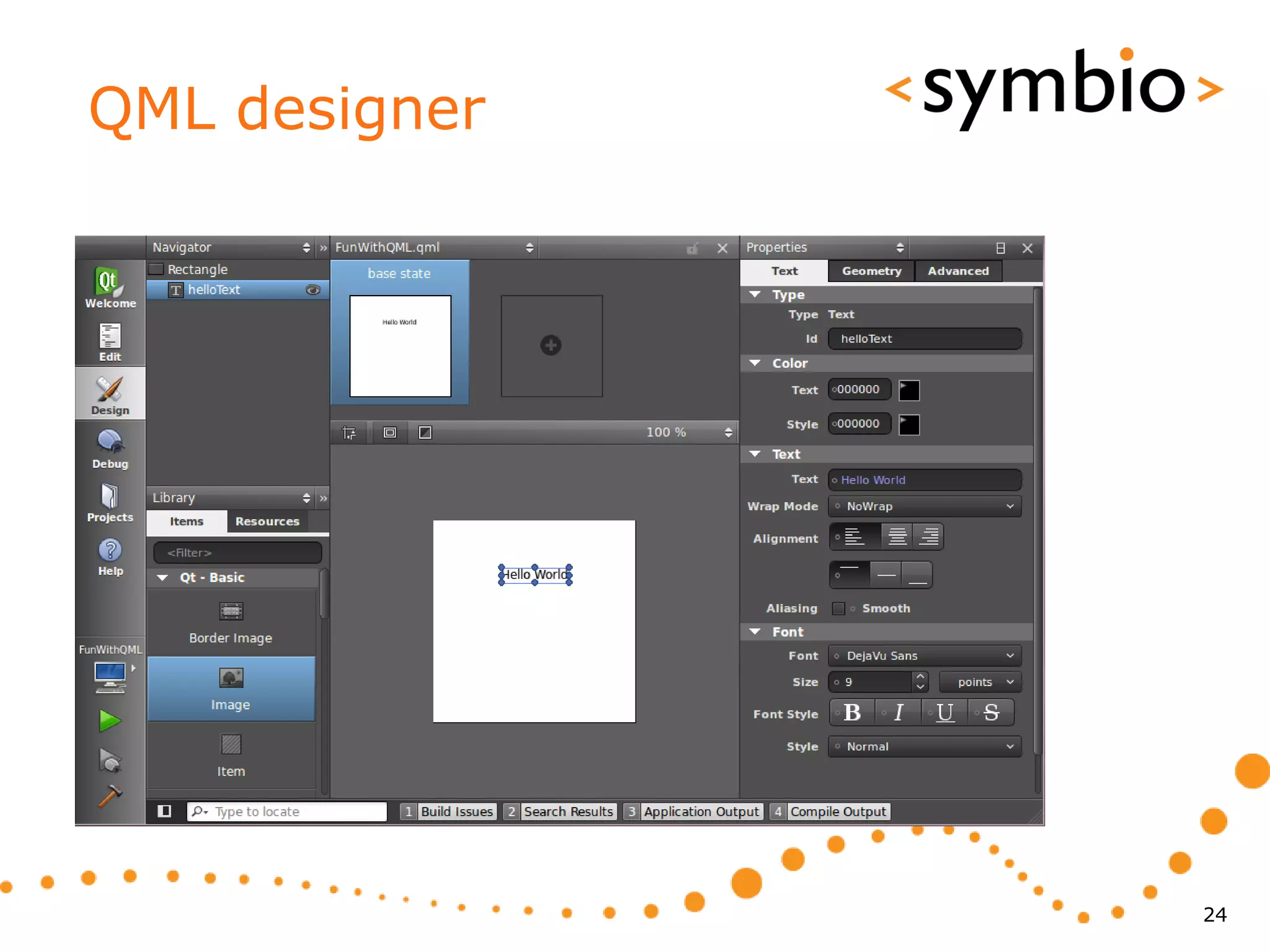 QML designer




               24
 