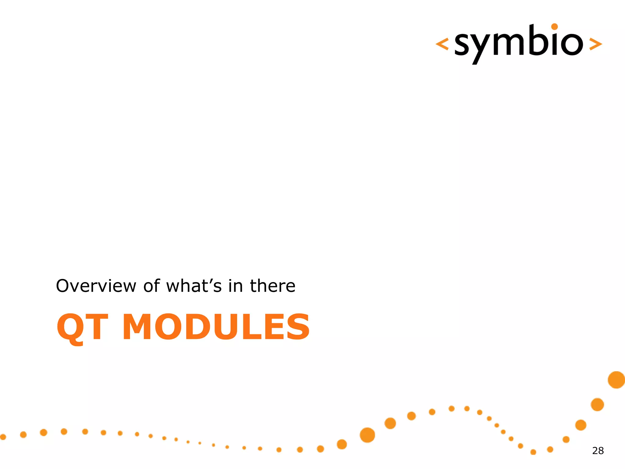 Overview of what’s in there

QT MODULES


                              28
 