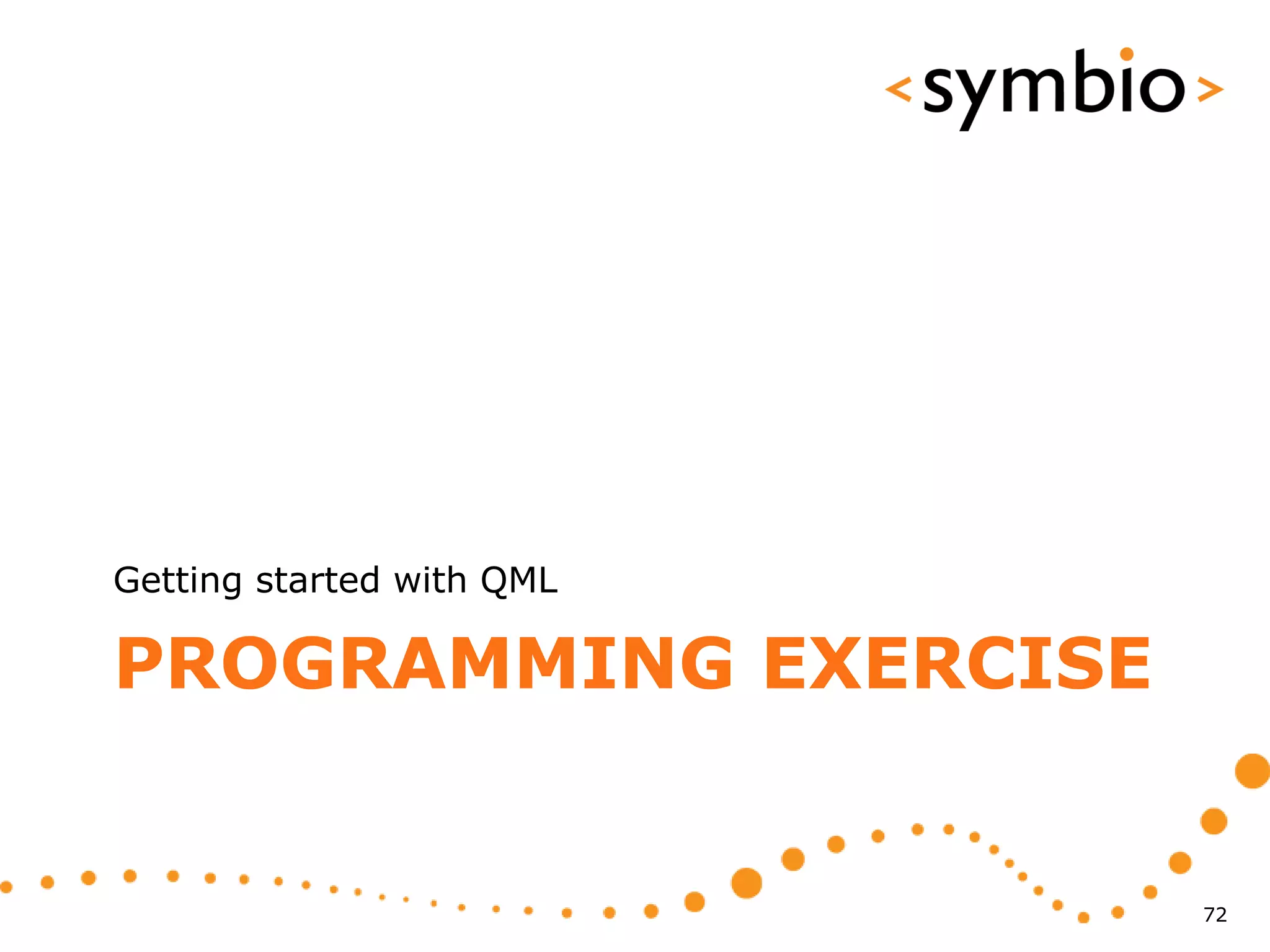 Getting started with QML

PROGRAMMING EXERCISE


                           72
 
