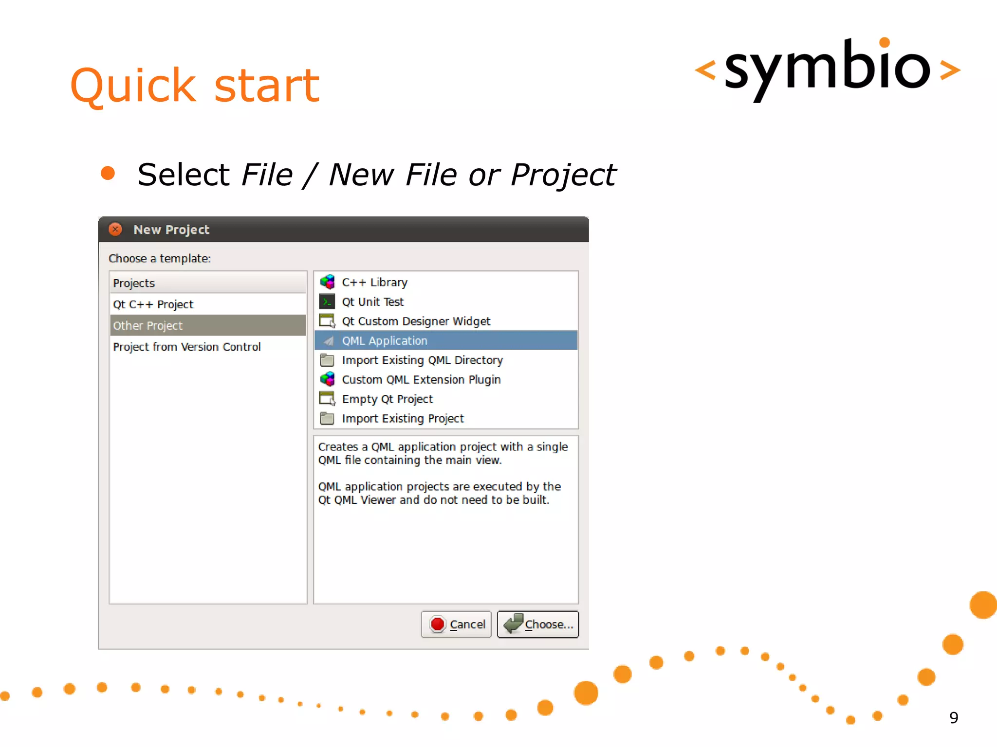 Quick start
 •   Select File / New File or Project




                                         9
 