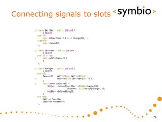 Connecting signals to slots




                              76
 