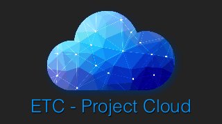 ETC - Project Cloud
 