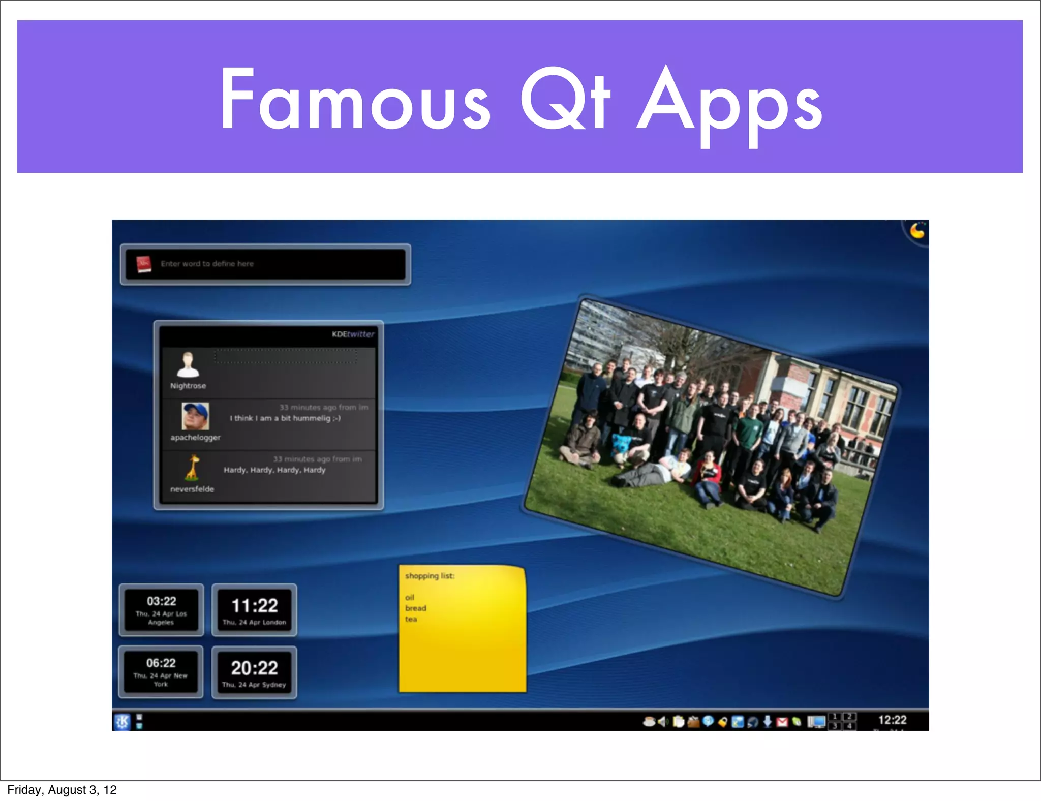 Famous Qt Apps




Friday, August 3, 12
 