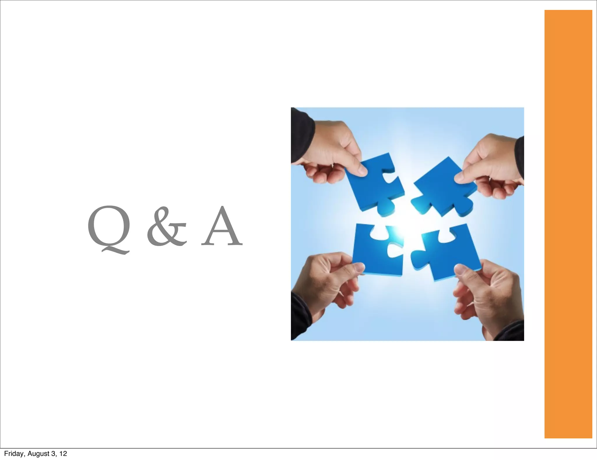 Q&A


Friday, August 3, 12
 