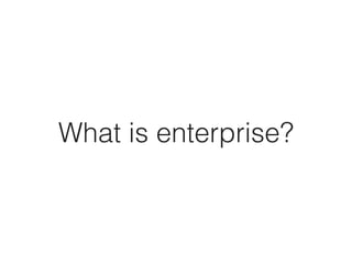 What is enterprise?
 