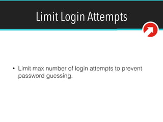 Limit Login Attempts
• Limit max number of login attempts to prevent
password guessing.
 