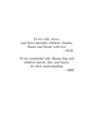 To my wife, Joyce,
and three adorable children, Sandra,
Shaun and Sarah, with love
—NCH
To my wonderful wife, Buang Eng and
children Jareth, Alec and Gayle,
for their understanding
—SBH
 