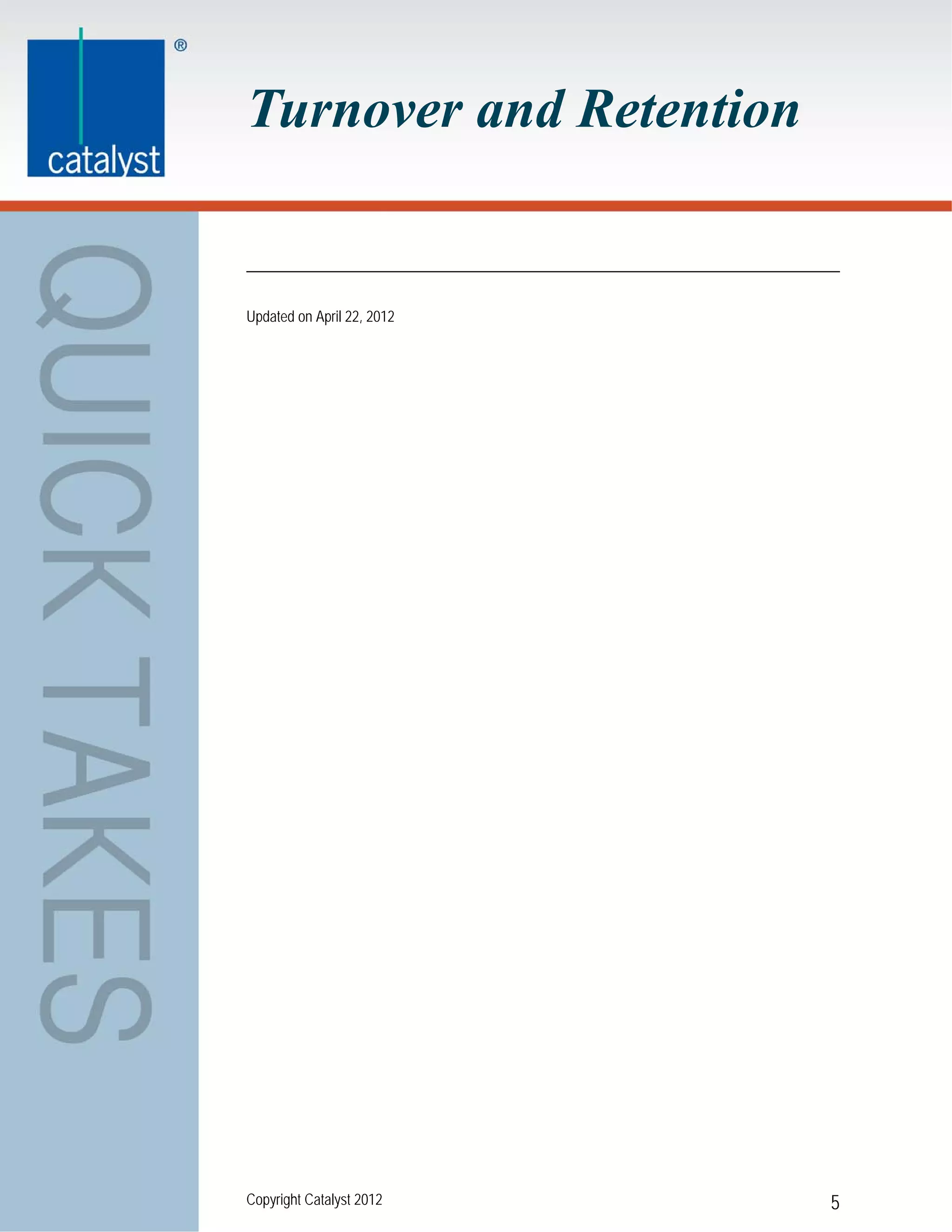 Turnover and Retention


Updated on April 22, 2012




Copyright Catalyst 2012     5
 