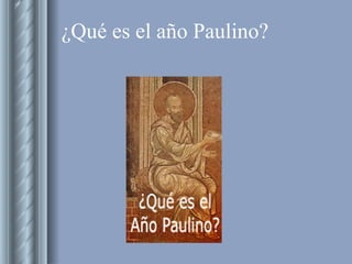 ¿Qué es el año Paulino? 