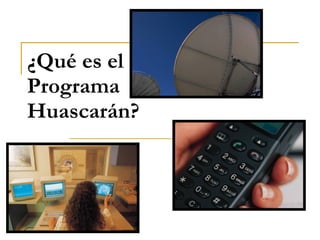 ¿Qué es el Programa Huascarán? 