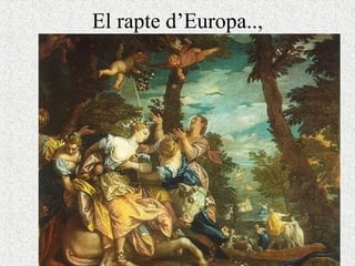 El rapte d’Europa.., 