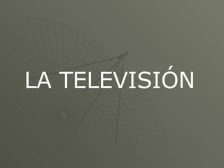 LA TELEVISIÓN 