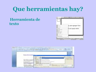 Que herramientas hay? Herramienta de texto 