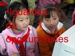 Igualdad  de  oportunidades 