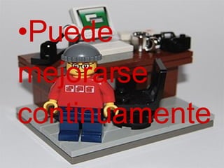 Puede  mejorarse  continuamente 