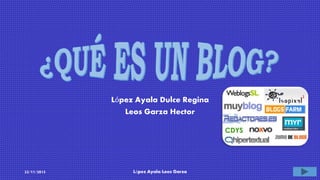 López Ayala Dulce Regina
Leos Garza Hector
22/11/2015 López Ayala/Leos Garza 1
 