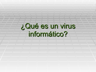 ¿Qué es un virus informático? 