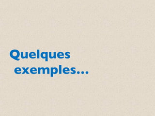 Quelques exemples… 