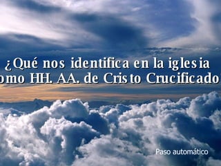 ¿Qué nos identifica en la iglesia  como HH. AA. de Cristo Crucificado? Paso automático 