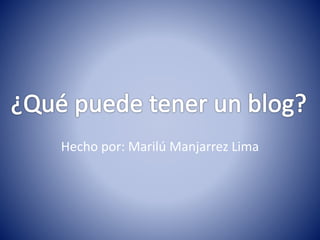 Hecho por: Marilú Manjarrez Lima
 