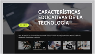 Caracteristicas educativas de_la_tecnologia- Perla Escamilla