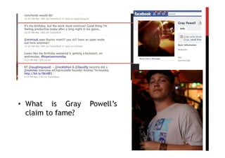 • What is Gray     Powell’s
  claim to fame?
 