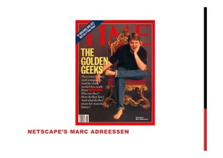 NETSCAPE’S MARC ADREESSEN
 