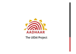 The UIDAI Project
 