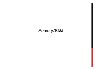 Memory/RAM
 