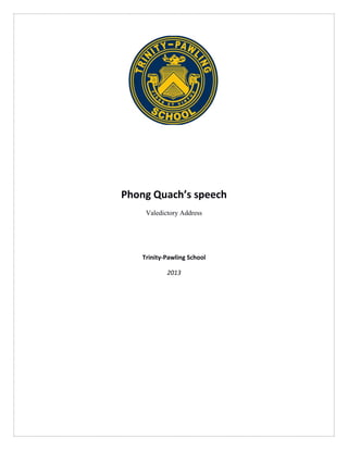 Phong Quach’s speech
Valedictory Address
Trinity-Pawling School
2013
 