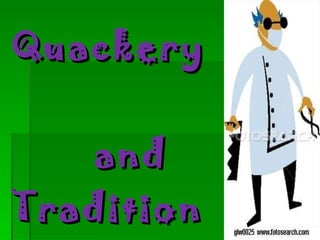 Quackery    and  Traditional  Medicine   
