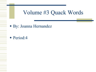 Volume #3 Quack Words ,[object Object],[object Object]