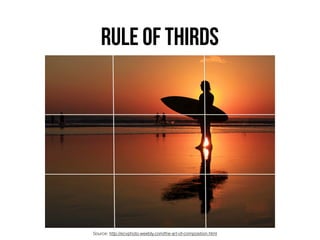 RULE OF THIRDS
Source: http://ecvphoto.weebly.com/the-art-of-composition.html
 