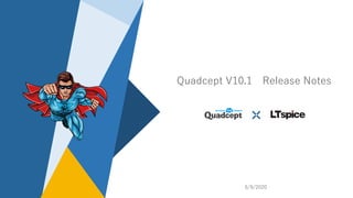 Quadcept V10.1 Release Notes
6/9/2020
 