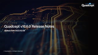 Quadcept V10.6 Release Notes
Release Date 2022/2/8
 