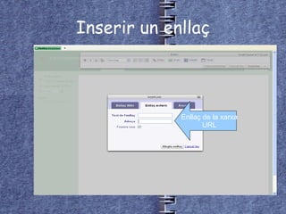 Inserir un enllaç Enllaç de la xarxa URL 
