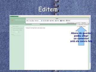 Editem Abans de guardar podeu afegir un comentari amb els canvis fets 