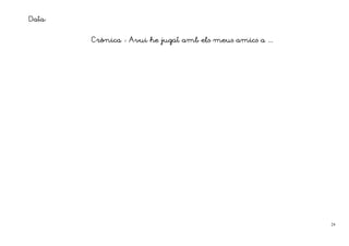 Data:

        Crònica
        Crònica
           ni     Avui he jugat amb els meus amics a ...




                                                           24
 
