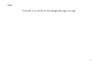 Data:

        Inventa´
        Inventa´ t un conte on el protagonista sigui un pop.




                                                               27
 