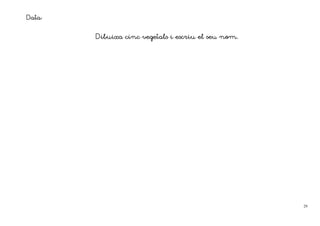 Data:

        Dibuixa cinc vegetals i escriu el seu nom.




                                                     29
 