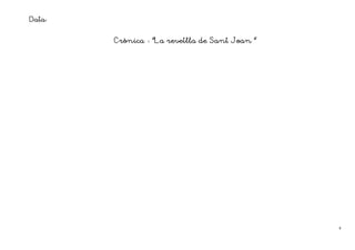 Data:

        Crònica
        Crònica   ’’La revetlla de Sant Joan ’’




                                                  4
 