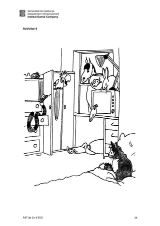 Generalitat de Catalunya
   Departament d’Ensenyament
   Institut Damià Campeny



Activitat 4




PAT de 2n d'ESO                28
 