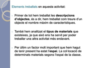  Pas 3.  Posar nom a la nostra elaboració. Jo li he donat el nom            A dalt de la Muntanya, ja que la forma que adopta           el meu paper em recorda a la d’una muntanya, i el punt de           del que he escollit incorporar el meu ninot ha estat la           punta de dalt.