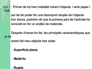 Pas 4.  Descobrir les diferents hombres que pot reflectir el              nostre paper segons el punt de vist des del qual            enfoquéssim la llanterna.(Aquesta part de l’activitat            l’hem fet amb les llums apagades i amb la llanterna que           hem portat de casa.