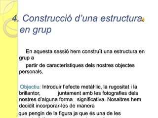 Elements treballats en aquesta activitat:Primer de tot hem treballat les descripcions d’objectes, és a dir, hem treballat com treure d’un objecte el nombre màxim de característiques.