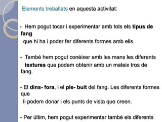  Pas 1.  Elecció dels materials amb els que           construir la nostre estructura. Pas 2.  Incorporació dels materials per tal de           introduir les característiques dels           nostres objectes personals en aquests    tamborets.