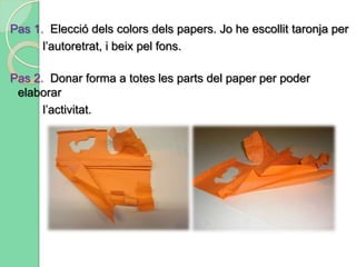 La percepció visual: hem vist les diferents maneres que cadascú té d’interpretar característiques de la personalitat en un paper. Així, hem pogut anar fent contrastos amb els altres autoretrats.